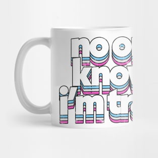 No One Know I'm Trans  - Trans Flag Rainbow Design Mug